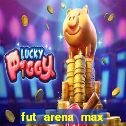 fut arena max futebol ao vivo